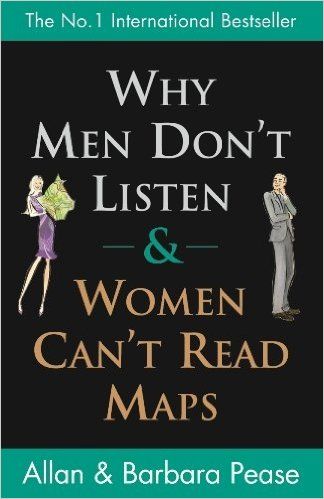 Why Men Don't Listen and Women Can't Read Maps by Allan Pease
