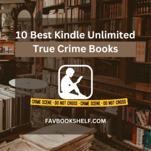 Read more about the article 10 Best Kindle Unlimited True Crime Books – FAVBOOKSHELF