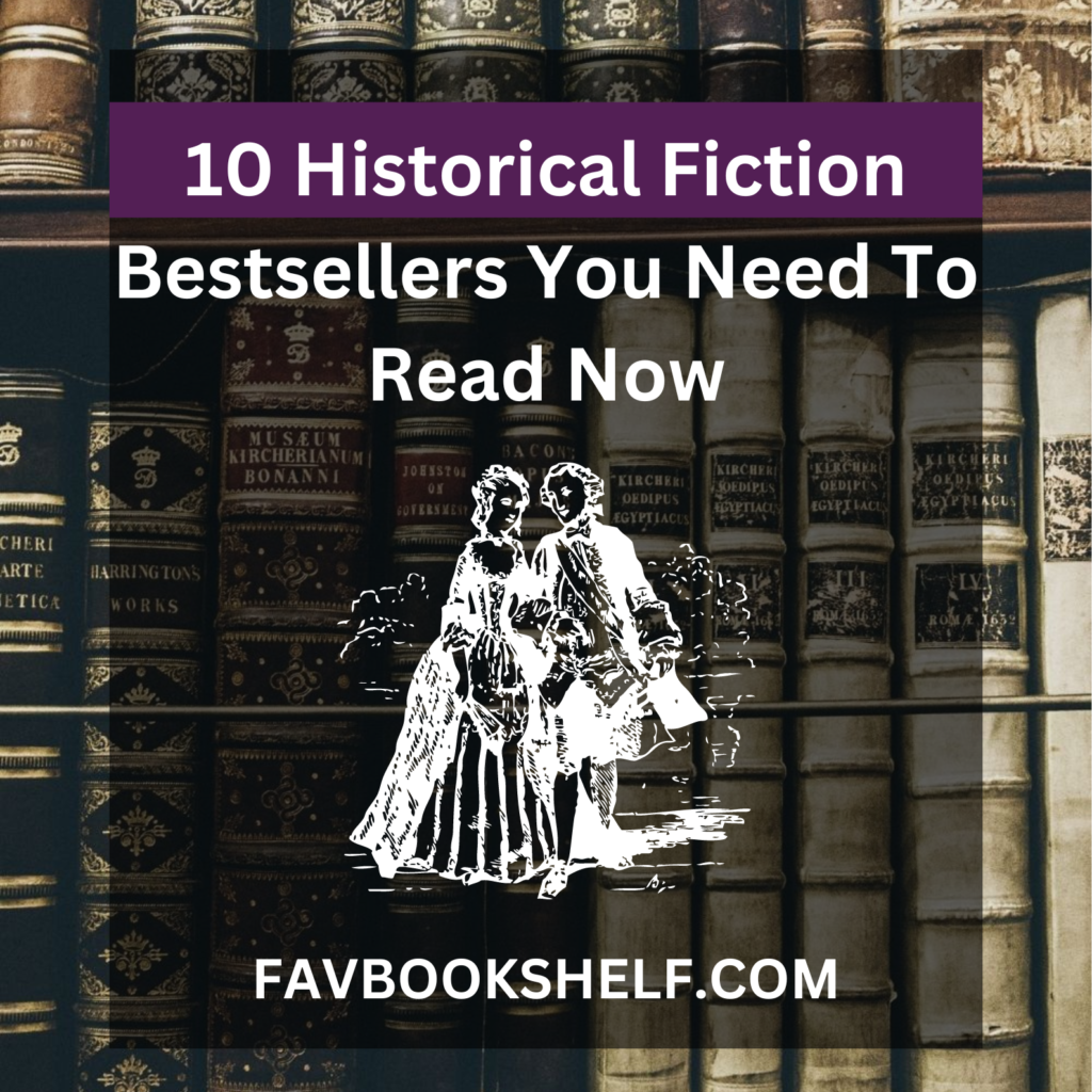 10 Historical Fiction Bestsellers You Need To Read Now - Favbookshelf