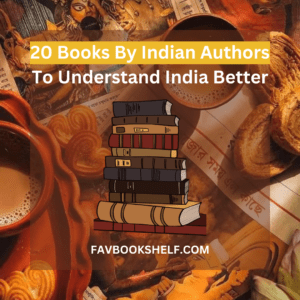 Read more about the article 20 Books By Indian Authors To Understand India Better | Favbookshelf