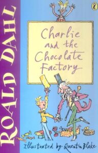 Charlie and the Chocolate Factory by Roald Dahl