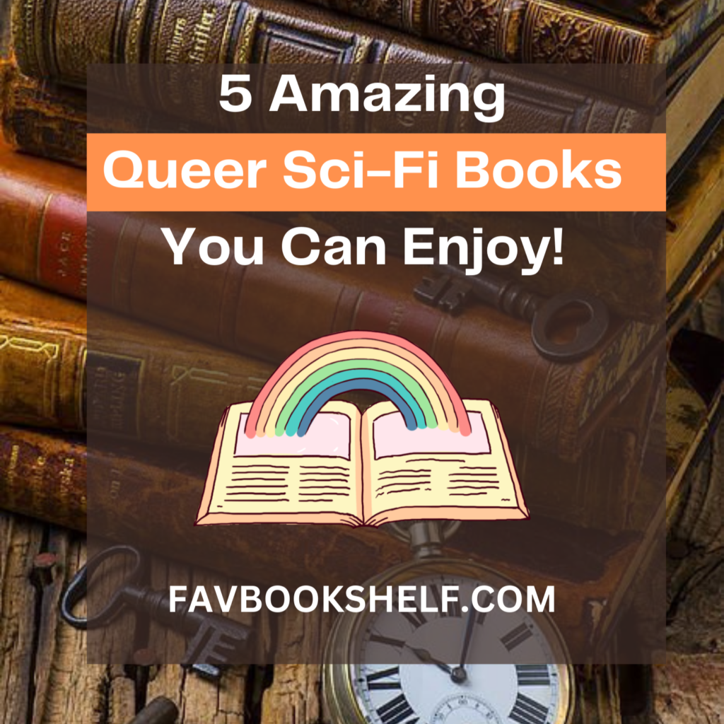 5 Amazing Queer Sci-Fi Books You Can Enjoy! - Favbookshelf