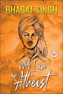 Why I am an Atheist by Bhagat Singh