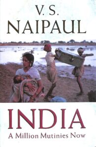 India: A Million Mutinies Now by V.S. Naipaul