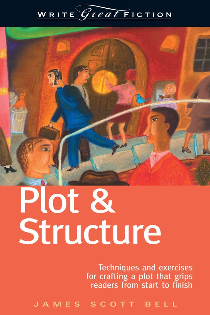 Plot & Structure by James Scott Bell