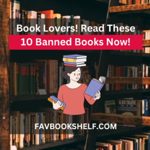 Read more about the article Book Lovers! Read These 10 Banned Books Now! – FAVBOOKSHELF