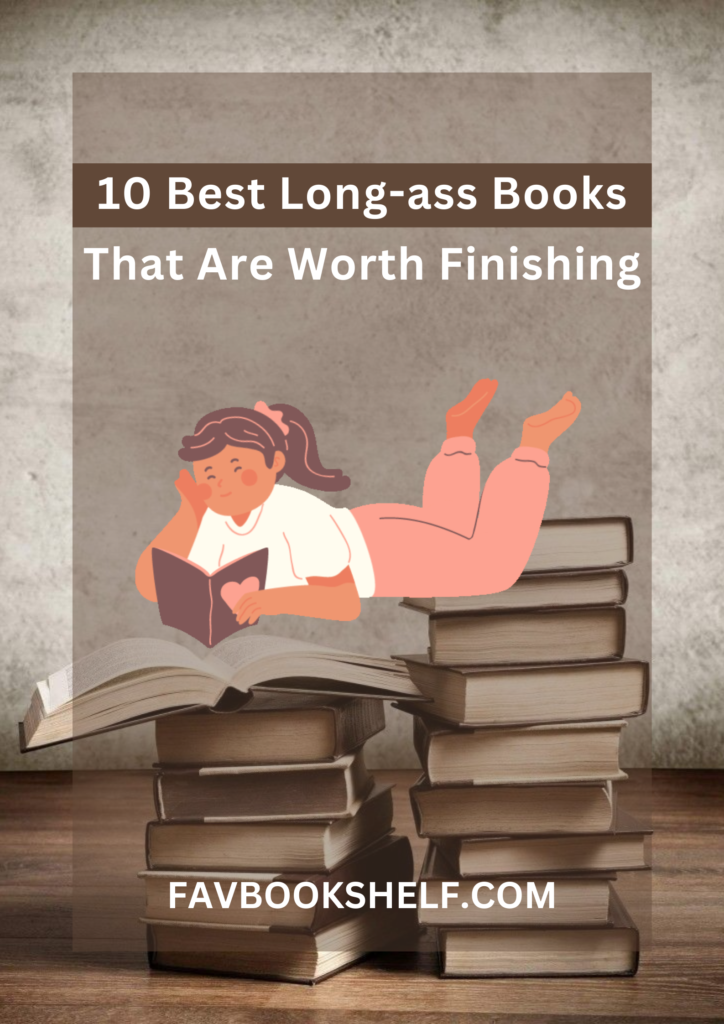 10 Best Long-Ass Books That Are Worth Finishing - Favbookshelf