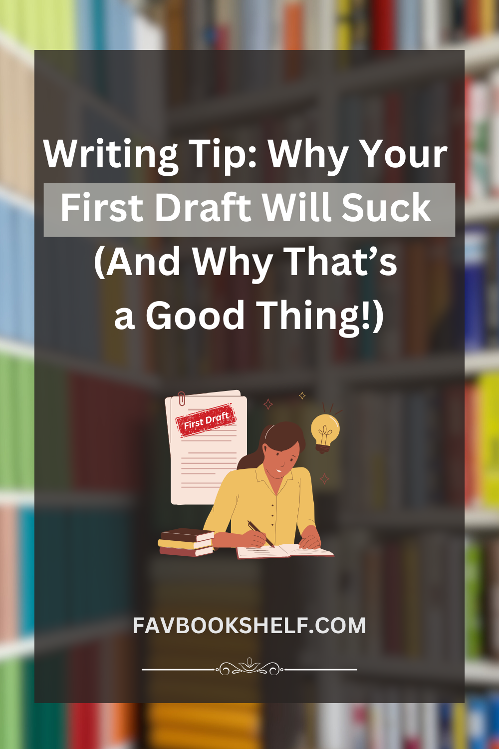 Writing Tip: Why Your First Draft Will Suck (& Why That's a Good Thing ...
